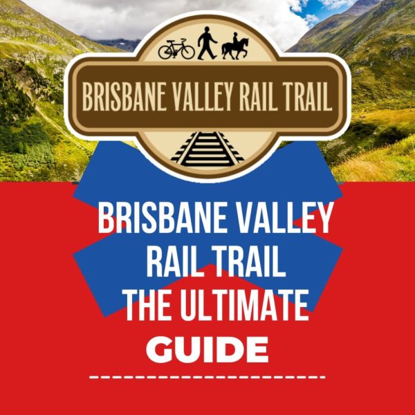 Brisbane Valley Rail Trail The Ultimate Guide